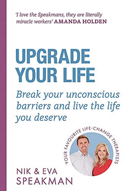 Upgrade Your Life: Break your unconscious barriers and live the life you deserve