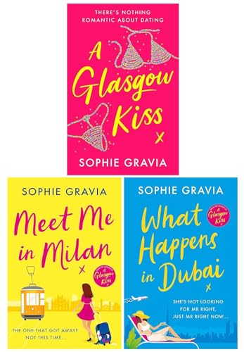 Sophie Gravia 3 Books Collection Set (A Glasgow Kiss, What Happens in Dubai & Meet Me in Milan)