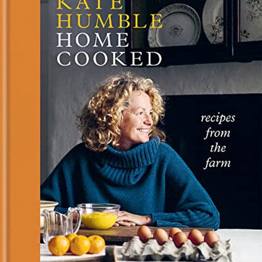 Home Cooked Recipes from the Farm By Kate Humble