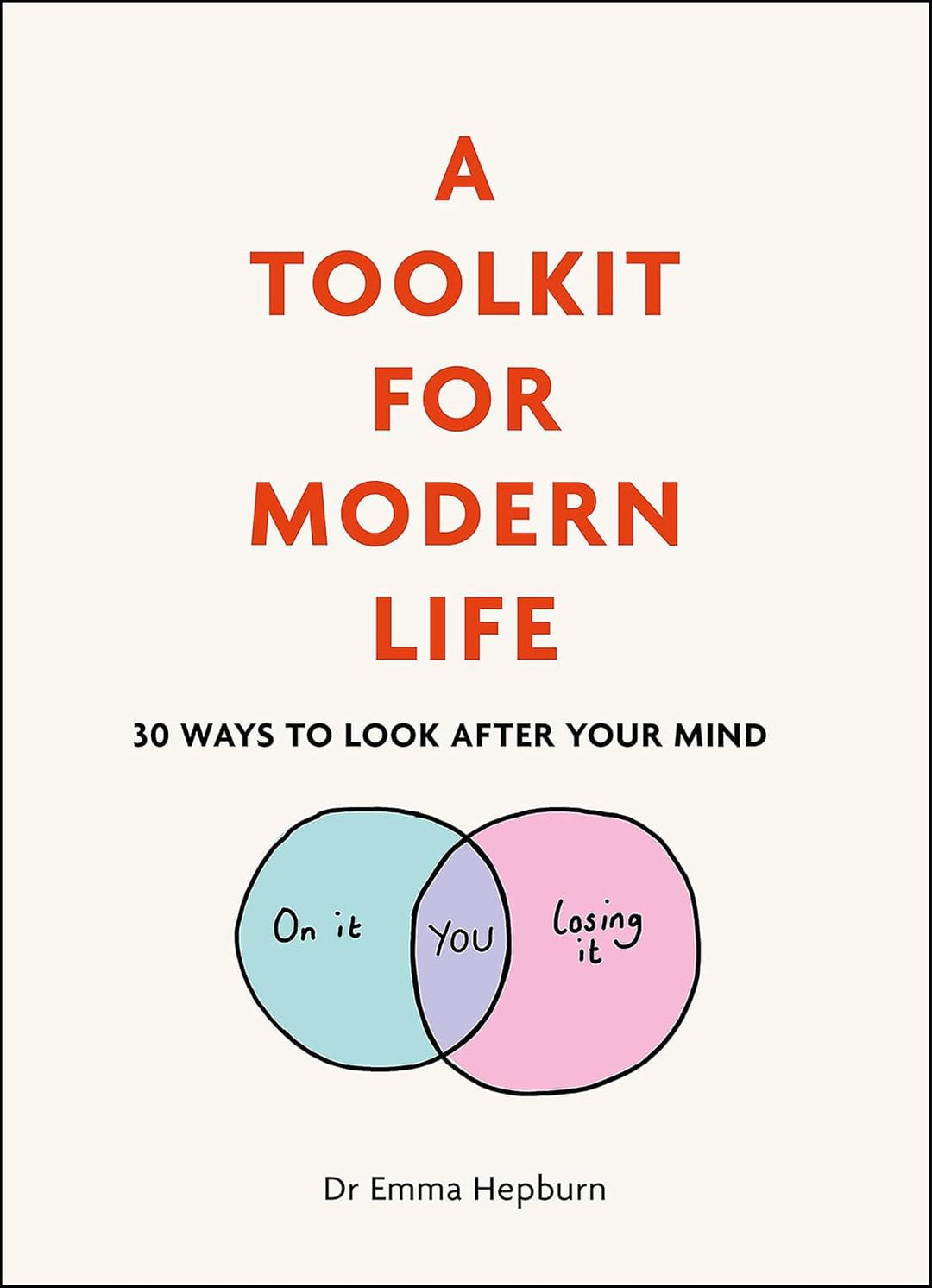 Dr Emma Hepburn collection 3 Books set (A Toolkit For Happiness, A Toolkit For Mordern life, A Tookit For Your Emotions)