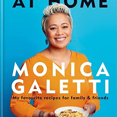 At Home: The New Cookbook from Monica Galetti – Delicious Recipes for Home Cooking, Gourmet Meals, Seasonal Dishes & Culinary Inspiration
