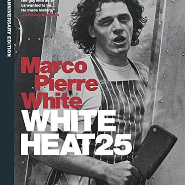 White Heat 25: 25th anniversary edition By Marco Pierre White