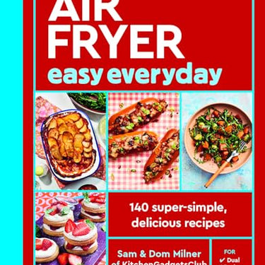 Air Fryer Easy Everyday: 140 super-simple, delicious recipes (Air Fryer Cookbook series) by Sam Milner- Hardback