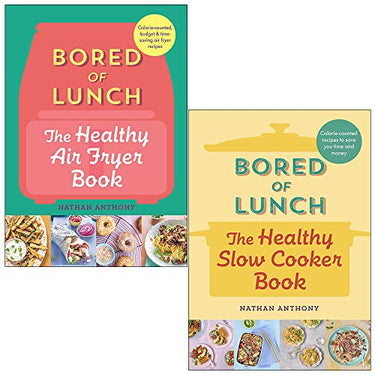 Nathan Anthony Bored of Lunch Collection 2 Books Set (The Healthy Air Fryer Book, The Healthy Slow Cooker Book)