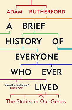 A Brief History of Everyone Who Ever Lived: A Captivating Book on Genetics, DNA, Ancestry, Evolution, Humanity, and the Stories Written in Our Genes