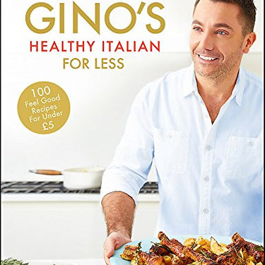 Gino’s Healthy Italian for Less by Gino D’Acampo| 100 Easy & Delicious Italian Recipes Under £5– Budget Cooking,Family Meals & Healthy Eating Cookbook
