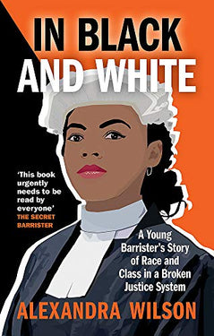 In Black and White Book: A Young Barrister's Story of Race, Class & Justice | Alexandra Wilson’s Powerful Biography on Law, Equality & Social Justice