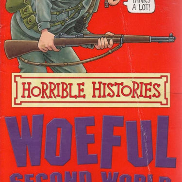 The Woeful Second World War Horrible Histories Book by Terry Deary – Funny and Educational History for Kids