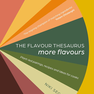 The Flavour Thesaurus, More Flavours, Plant-led Pairings, Recipes and Ideas for Cooks By Niki Segnit