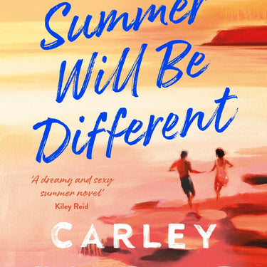 This Summer Will Be Different: The new sweepingly romantic novel about missed opportunities and second chances from the author of TikTok phenomenon Every Summer After