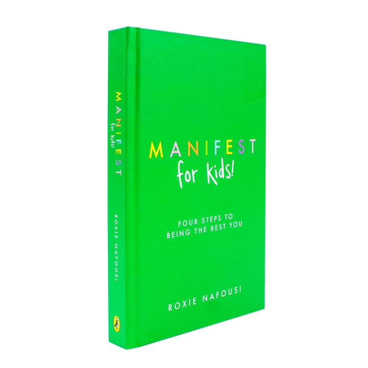 Manifest for Kids, Four Steps to Being the Best You, Self-Help & Personal Development, life skills & confidents for children Age 12+ By Roxie Nafousi