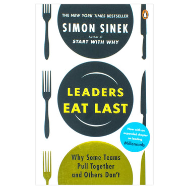 Leaders Eat Last: The leadership book that every good manager needs, from the multi-million copy bestselling author of Start With Why