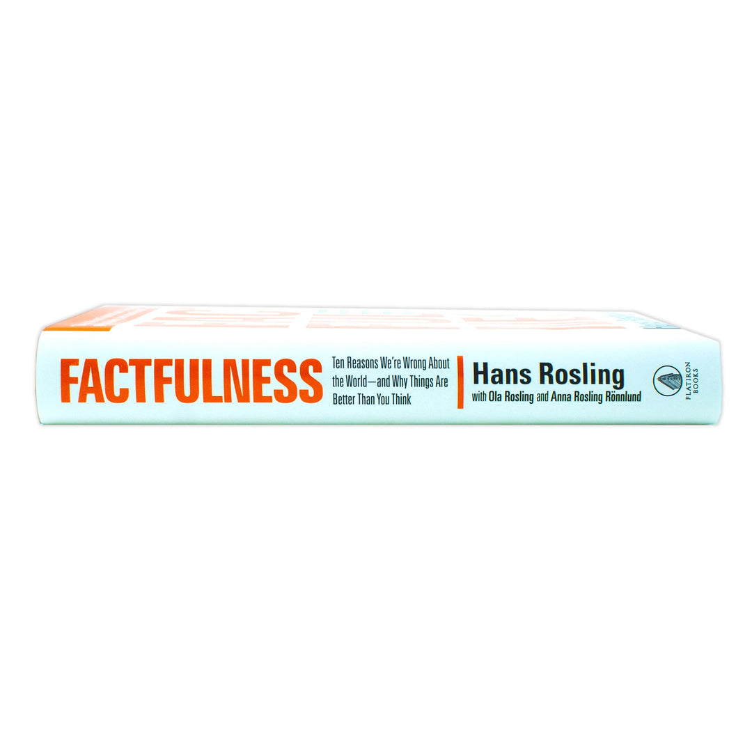 Factfulness: Ten Reasons We're Wrong About The World - And Why Things Are Better By Hans Rosling