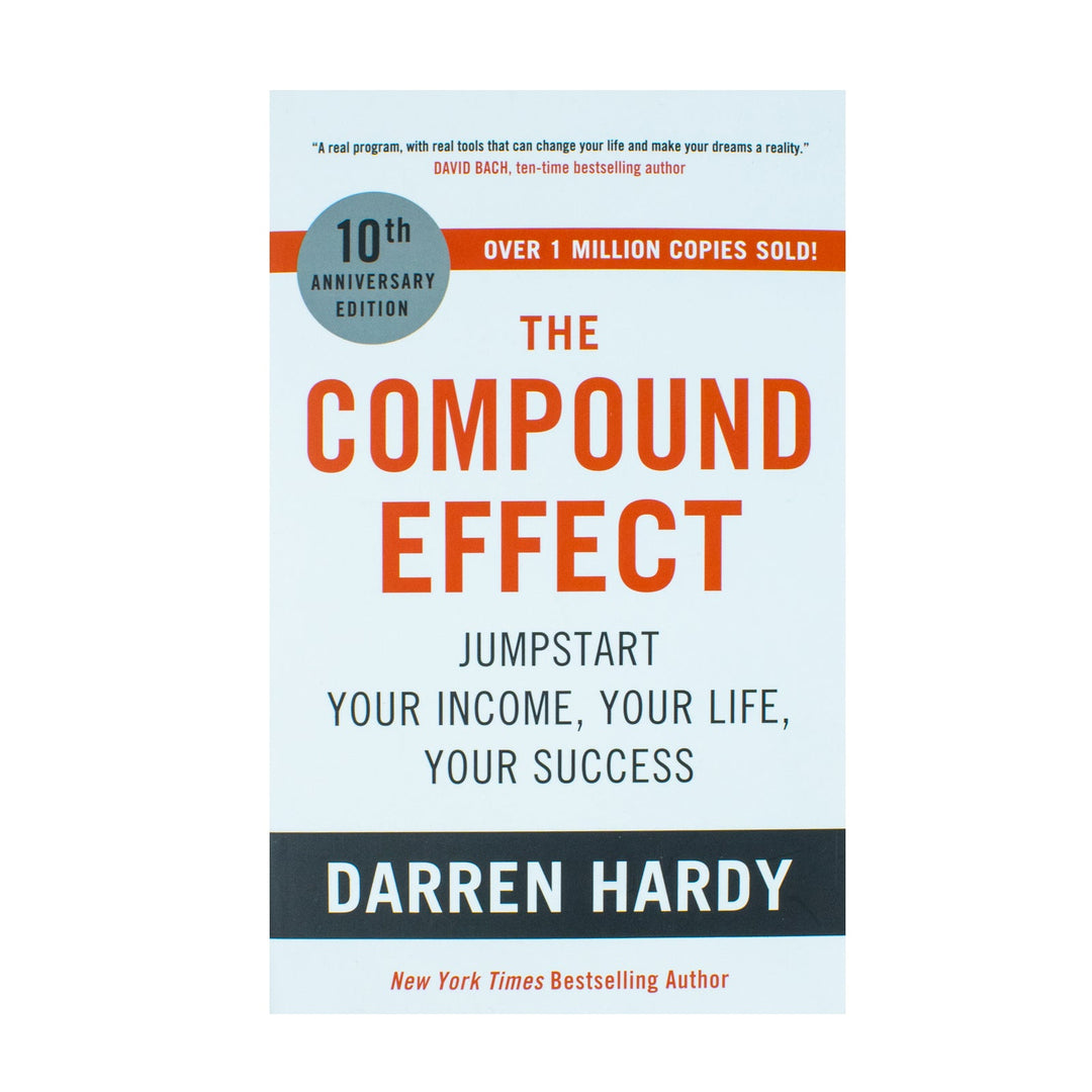 The Compound Effect by Darren Hardy Jumpstart Your Income, Your Life, Your Success