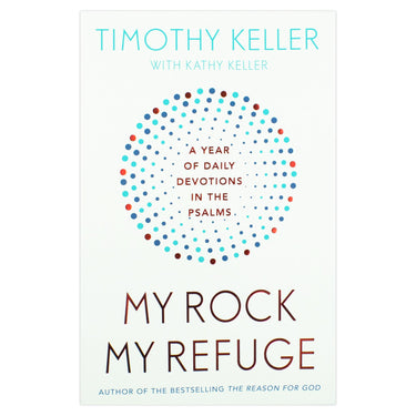My Rock; My Refuge: A Year of Daily Devotions in the Psalms (US title: The Songs of Jesus)