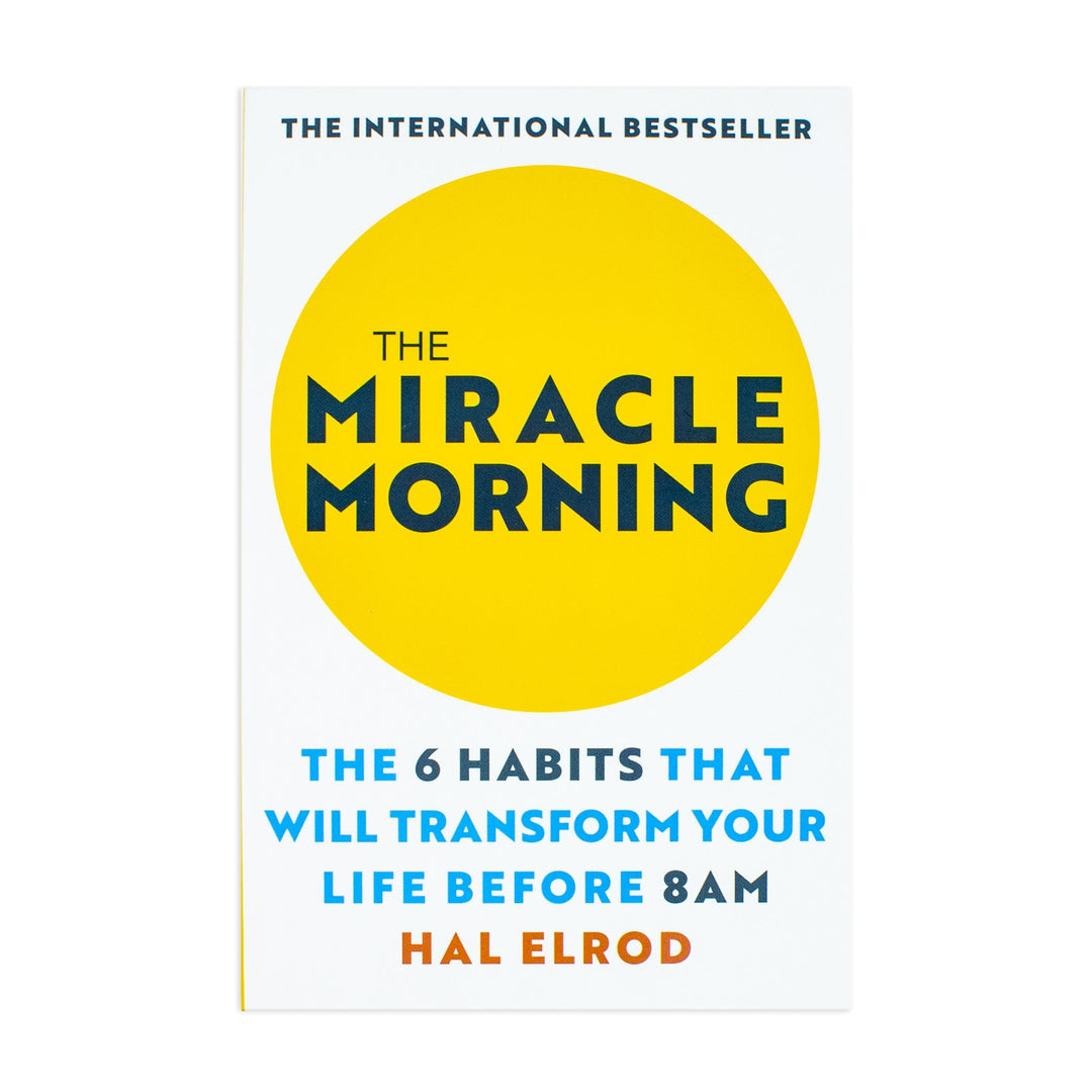 The Miracle Morning: The 6 Habits That Will Transform Your Life Before 8 AM By Hal Elrod