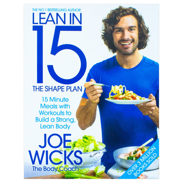 Joe Wicks - Lean in 15 The Shape Plan 15 Minute Meals With Workouts to Build a Strong, Lean Body