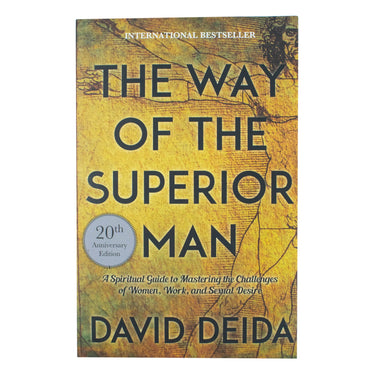 The Way of the Superior Man Book by David Deida – A Spiritual Guide to Mastering Women, Work & Sexual Desire | Self-Help, Masculinity,& Success