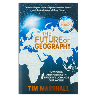 The Future of Geography: How Power and Politics in Space Will Change Our World - THE NO.1 SUNDAY TIMES BESTSELLER* (Tim Marshall on Geopolitics)