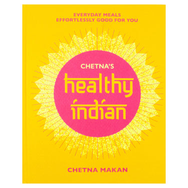 Chetna’s Healthy Indian Cookbook by Chetna Makan – Easy Recipes & Family Meals | Indian Cooking, Spices, Nutrition, Vegetarian, Wellness, Quick Meals
