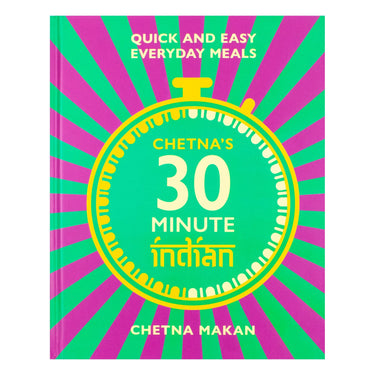 Chetna's 30-minute Indian: Quick and easy everyday meals by Chetna Makan