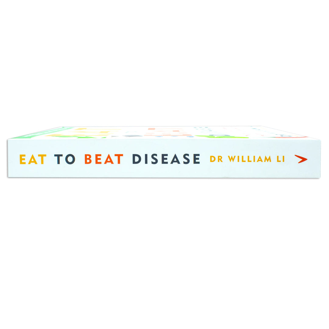 Eat to Beat Disease, The Bodys Five Defence Systems and the Foods that Could Save Your Life By Dr William Li