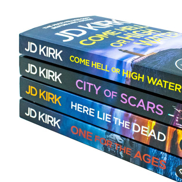 JD Kirk 4 Book Collection ( Come Hell or High Water/City of Scares/Here Lie The Dead/One For The Ages )