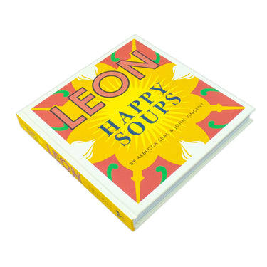 Happy Leons: LEON Happy Soups by Rebecca Seal & John Vincent - A Recipe Book for Healthy, Easy, Delicious Soups, Family Meals & Seasonal Cooking Ideas