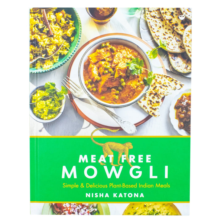 Meat Free Mowgli: Simple & Delicious Plant-Based Indian Meals by Nisha Katona