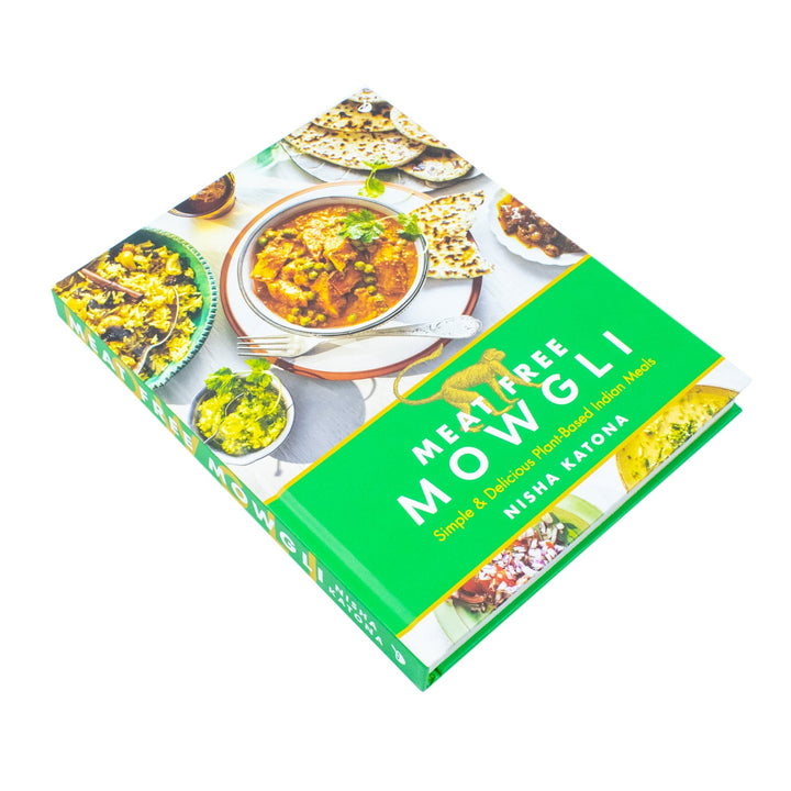 Meat Free Mowgli: Simple & Delicious Plant-Based Indian Meals by Nisha Katona