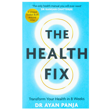 The Health Fix: Transform your Health in 8 Weeks By Dr Ayan Panja