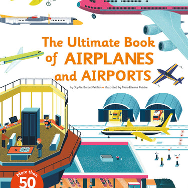 The Ultimate Book of Airplanes and Airports by Sophie Bordet-Petillon