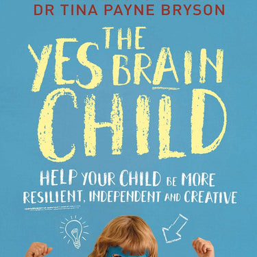 The Yes Brain Child: A Parenting Book on Raising Resilient, Independent & Creative Kids – Emotional Intelligence & Growth by Siegel & Bryso
