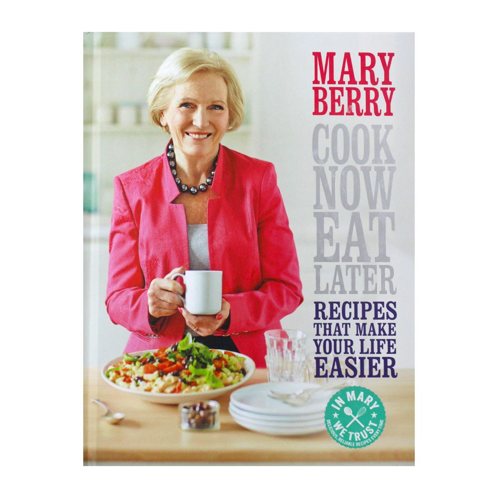 Cook Now Eat Later By Mary Berry Recipes That Make Your Life Easier Book