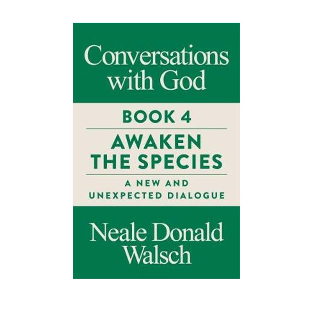 Conversations with God, Book 4: Awaken the Species, A New and Unexpected Dialogue